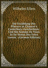 Die Erz?hlung Des Pfarrers in Chaucer's Canterbury-Geschichten: Und Die Somme De Vices Et De Vertus Des Fr?re Lorens . (German Edition)