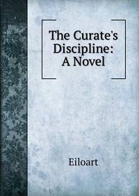 The Curate's Discipline: A Novel