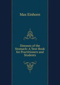 Diseases of the Stomach: A Text-Book for Practitioners and Students