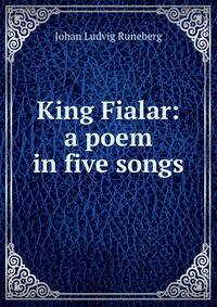 King Fialar: a poem in five songs
