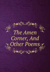 The Amen Corner, And Other Poems