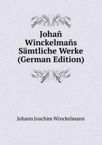 Johan Winckelmans Samtliche Werke (German Edition)