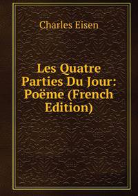 Les Quatre Parties Du Jour: Poeme (French Edition)