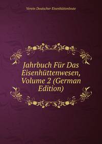 Jahrbuch Fur Das Eisenhuttenwesen, Volume 2 (German Edition)