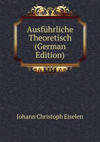 Ausfuhrliche Theoretisch (German Edition)