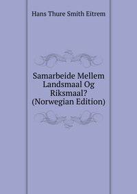 Samarbeide Mellem Landsmaal Og Riksmaal? (Norwegian Edition)
