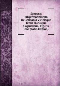 Synopsis Jungermanniarum In Germania Vicinisque Terris Hucusque Cognitarum, Figuris Cxvi (Latin Edition)