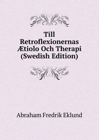 Till Retroflexionernas ?tiolo Och Therapi (Swedish Edition)