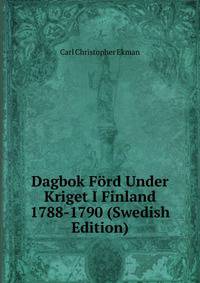 Dagbok Ford Under Kriget I Finland 1788-1790 (Swedish Edition)