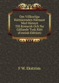 Om Villkorliga Rattsarenden Narmast Med Hansyn Till Romersk Och Nu Gallande Tysk Ratt (Finnish Edition)