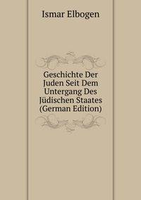 Geschichte Der Juden Seit Dem Untergang Des Judischen Staates (German Edition)