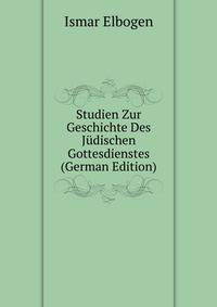Studien Zur Geschichte Des Judischen Gottesdienstes (German Edition)