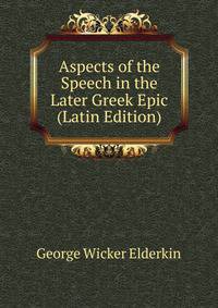 Aspects of the Speech in the Later Greek Epic (Latin Edition)