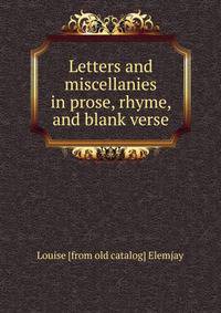 Letters and miscellanies in prose, rhyme, and blank verse
