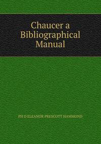 Chaucer a Bibliographical Manual