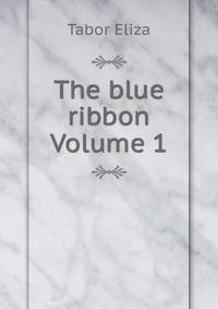 The blue ribbon Volume 1