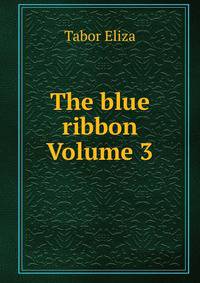 The blue ribbon Volume 3
