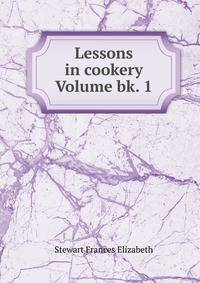 Lessons in cookery Volume bk. 1