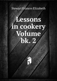 Lessons in cookery Volume bk. 2