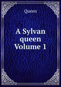 A Sylvan queen Volume 1