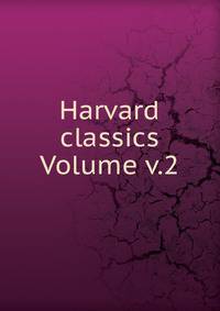 Harvard classics Volume v.2