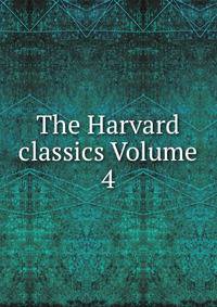 The Harvard classics Volume 4