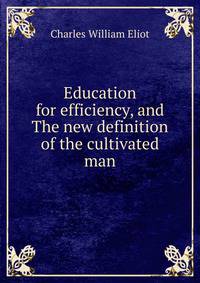 Education for efficiency, and The new definition of the cultivated man