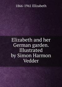 Elizabeth and her German garden. Illustrated by Simon Harmon Vedder