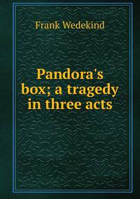Pandora's box; a tragedy in three acts