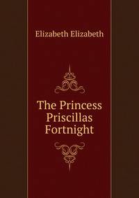 The Princess Priscillas Fortnight