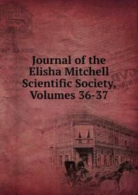 Journal of the Elisha Mitchell Scientific Society, Volumes 36-37