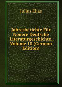 Jahresberichte Fur Neuere Deutsche Literaturgeschichte, Volume 10 (German Edition)