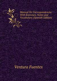 Manual De Correspondencia: With Exercises, Notes and Vocabulary (Spanish Edition)
