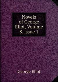 Novels of George Eliot, Volume 8, issue 1