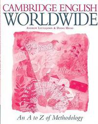 Cambridge English Worldwide. All levels A-Z of Methodology
