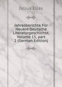 Jahresberichte F?r Neuere Deutsche Literaturgeschichte, Volume 15, part 2 (German Edition)