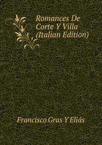 Romances De Corte Y Villa (Italian Edition)