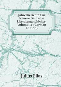Jahresberichte Fur Neuere Deutsche Literaturgeschichte, Volume 11 (German Edition)