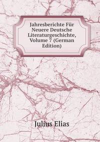 Jahresberichte Fur Neuere Deutsche Literaturgeschichte, Volume 7 (German Edition)