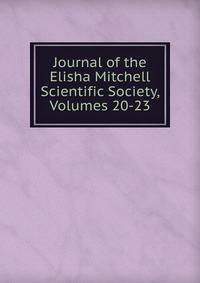 Journal of the Elisha Mitchell Scientific Society, Volumes 20-23
