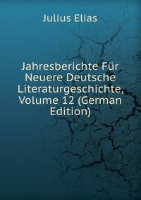 Jahresberichte Fur Neuere Deutsche Literaturgeschichte, Volume 12 (German Edition)