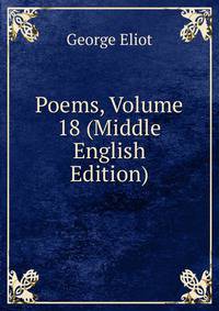 Poems, Volume 18 (Middle English Edition)