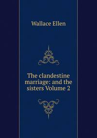 The clandestine marriage: and the sisters Volume 2