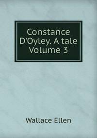 Constance D'Oyley. A tale Volume 3