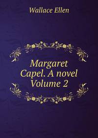 Margaret Capel. A novel Volume 2