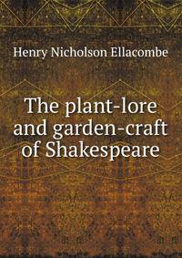 The plant-lore and garden-craft of Shakespeare