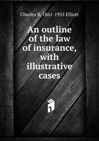 An outline of the law of insurance, with illustrative cases