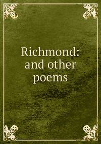 Richmond: and other poems