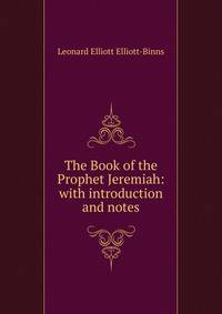 The Book of the Prophet Jeremiah: with introduction and notes