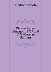 Kleyner feyner Almanach, 1777 und 1778 (German Edition)